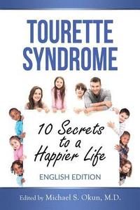 bokomslag Tourette Syndrome: 10 Secrets to a Happier Life: Tourette Treatment Tips