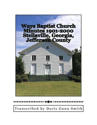 Ways Baptist Church Minutes 1901-2000: Ways Baptist Church Minutes 1901-2000 1