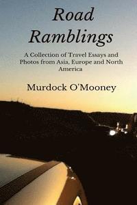 bokomslag Road Ramblings: A Collection of Travel Essays and Photos from Asia, Europe and North America