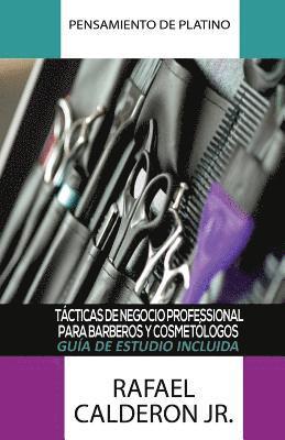 Pensamiento De Platino: Tacticas De Negocio Professional Para Barberos Y Cosmetologos 1