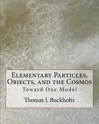 bokomslag Elementary Particles, Objects, and the Cosmos: Toward One Model