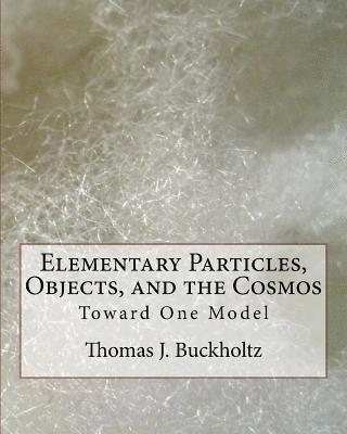 bokomslag Elementary Particles, Objects, and the Cosmos: Toward One Model