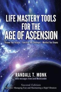 bokomslag LIFE MASTERY TOOLS FOR THE AGE OF ASCENSION - Revised Edition: Discover Your Purpose - Transform Your Challenges - Manifest Your Dreams