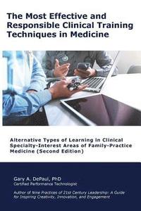 bokomslag The Most Effective and Responsible Clinical Training Techniques in Medicine: Alternative Types of Learning in Clinical Specialty-Interest Areas of Fam