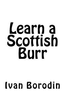 Ivan Borodin - Learn a Scottish Burr, Häftad