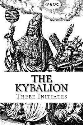 The Kybalion: A Study of The Hermetic Philosophy of Ancient Egypt and Greece 1