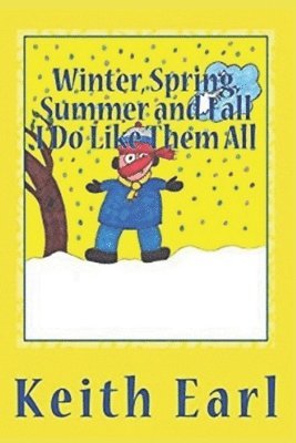 Keith Earl - Winter, Spring, Summer and Fall I Do Like Them All, Häftad