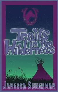 bokomslag Trails in the Wilderness: Book 2 of the Summer Trails Series