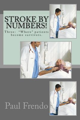 Stroke by Numbers!: Three: 'Where' patients become survivors. 1