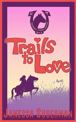 bokomslag Trails to Love: Book 3 of the Summer Trails Series