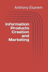 bokomslag Information Products Creation and Marketing