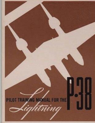 bokomslag Pilot Training Manual for the P-38 Lightning.By: United States. Army Air Forces. Office of Flying Safety