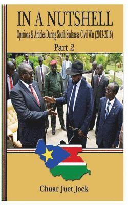 bokomslag In a Nutshell Part 2: Opinions & Articles During South Sudanese Civil War