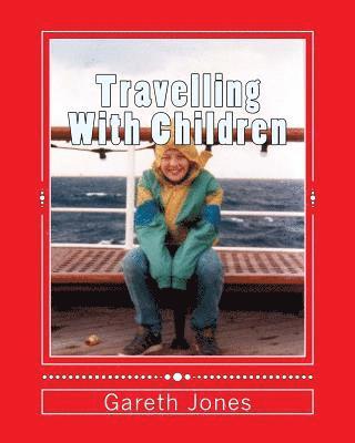 Travelling With Children: Illustrated in Colour 1