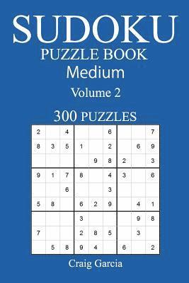 300 Medium Sudoku Puzzle Book: Volume 2 1