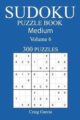 Craig Garcia - 300 Medium Sudoku Puzzle Book: Volume 6, Häftad