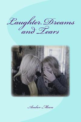 bokomslag Laughter. Dreams and Tears: Verse, essays and thoughts from the pen of Amber Moon