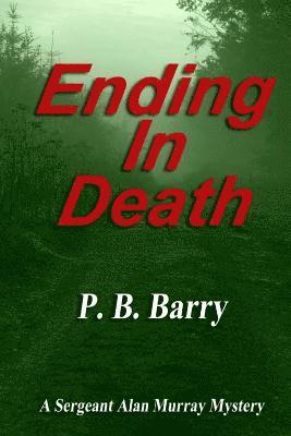 P. B. Barry - Ending in Death: (A Sergeant Alan Murray Mystery), Häftad