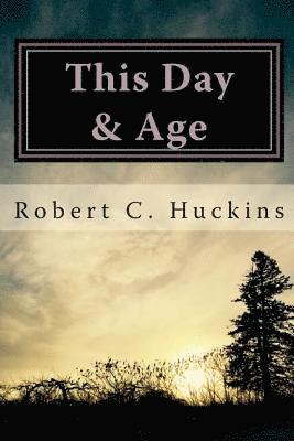 Robert C. Huckins - This Day & Age, Häftad