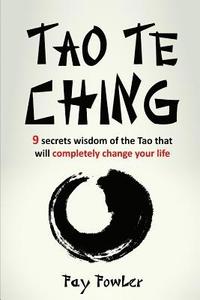 bokomslag Tao Te Ching: 9 Secrets Wisdom of the Tao That Will Completely Change Your Life