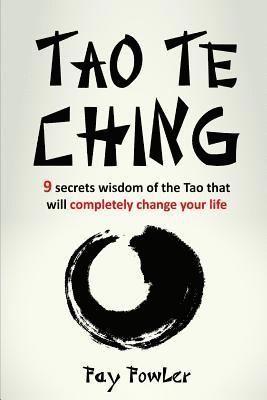 Fay Fowler - Tao Te Ching: 9 Secrets Wisdom of the Tao That Will Completely Change Your Life, Häftad. Tillgänglighet: Lägg i varukorg