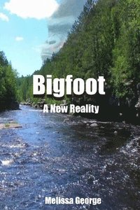 bokomslag Bigfoot, A New Reality