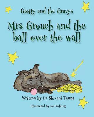 Taylor Bennie - Mrs Grouch and the ball over the wall: Grotty and the Gravys, Häftad