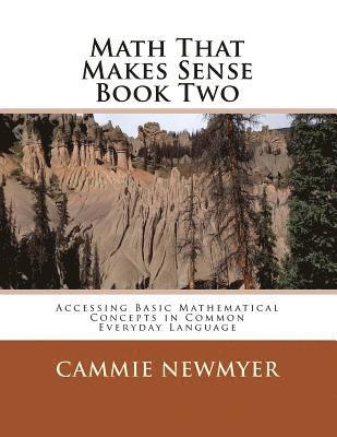 Math That Makes Sense Book Two: Accessing Basic Mathematical Concepts in Common Everyday Language 1