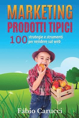 bokomslag Marketing Prodotti Tipici: 100 strategie e strumenti per vendere sul web