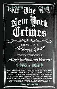 bokomslag The New York Crimes: The Ultimate Address Guide To New York City's Most Infamous Crimes