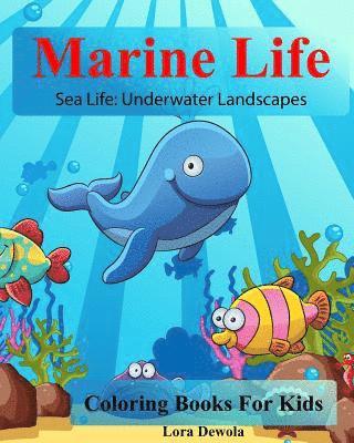 Marine Life: Coloring Books For Kids: Sea Life: Underwater Landscapes 1