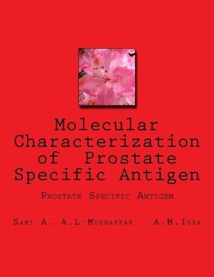 A. M. Issa Dr, Sami a. Al-Mudhaffar Dr - Molecular Characterization of Prostate Specific Antigen: Prostate Specific Antigen, Häftad