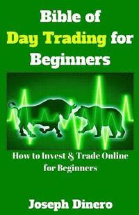 bokomslag Bible of Day Trading for Beginners: How to Invest & Trade Online for Beginners