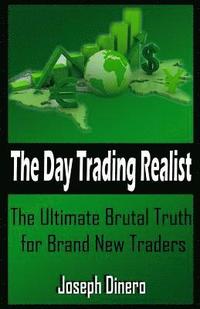 bokomslag The Day Trading Realist: The Ultimate Brutal Truth for Brand New Traders