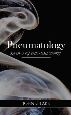 Pneumatology: Knowing the Holy Spirit 1