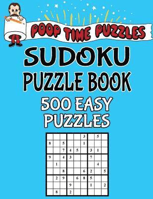 bokomslag Poop Time Puzzles Sudoku Puzzle Book, 500 Easy Puzzles: Work Them Out With a Pencil, You'll Feel So Satisfied When You're Finished