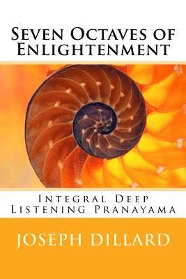 bokomslag Seven Octaves of Enlightenment: Integral Deep Listening Pranayama