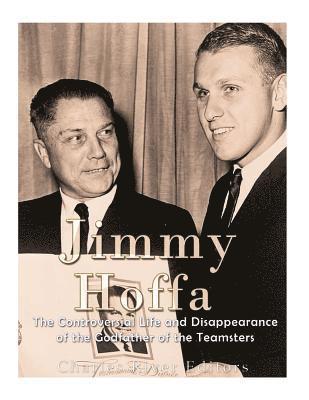 Charles River - Jimmy Hoffa: The Controversial Life and Disappearance of the Godfather of the Teamsters, Häftad