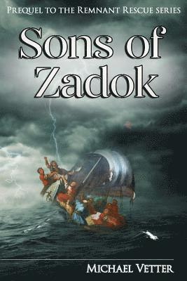 Sons of Zadok: Prequel to the Remnant Rescue Series 1