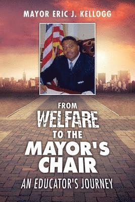 bokomslag From Welfare To The Mayor's Chair An Educator's Journey