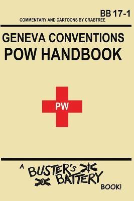 Buster's Battery: POW Handbook: Based on the Geneva Convention relative to the Treatment of Prisoners of War 1