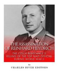 bokomslag The Assassination of Reinhard Heydrich: The Czech Resistance's Killing of the Top Nazi Official during World War II