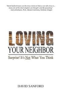 bokomslag Loving Your Neighbor: Surprise! It's Not What You Think
