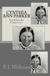 bokomslag Cynthia Ann Parker: Comanche Captive?