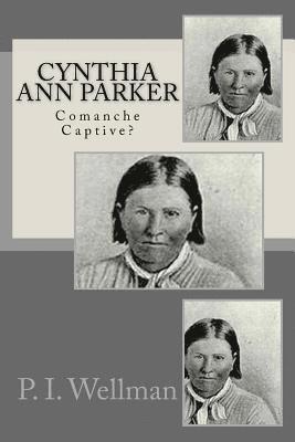 Cynthia Ann Parker: Comanche Captive? 1