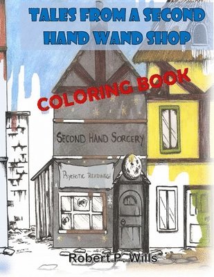 Tales From a Second Hand Wand Shop- the Coloring Book 1