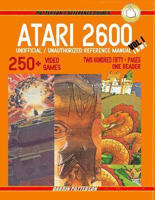 Darrin Patterson - ATARI 2600 Unofficial / Unauthorized Reference Manual Vol. I, Häftad