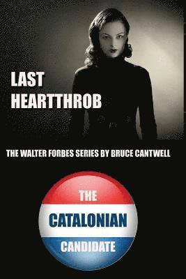 Last Heartthrob and The Catalonian Candidate: Walter Forbes Private Investigator - Information Security Specialist Books 1 and 2 1