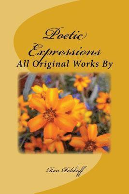 Ron M. Polikoff - Poetic Expressions: All Original Works By, Häftad