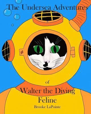 bokomslag The Undersea Adventures of Walter the Diving Feline